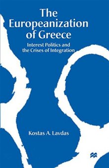 The Europeanization of Greece: Interest Politics and the Crises of Integration