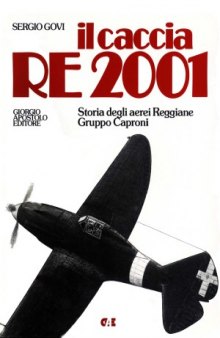 Il Caccia Re 2001: Storia degli Aerei Reggiane Gruppo Caproni