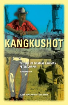 Kangkushot : the life of Nyamal lawman Peter Coppin