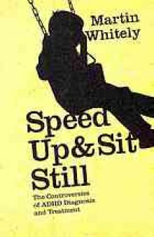 Speed up and sit still : the controversies of ADHD diagnosis and treatment