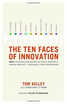 The ten faces of innovation: IDEO’s strategies for beating the devil’s advocate and driving creativity throughout your organization