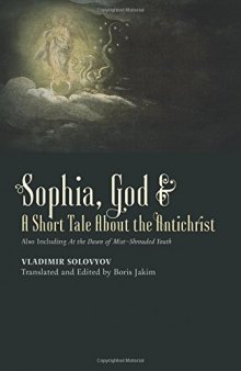 Sophia, God & A Short Tale About the Antichrist: Also Including At the Dawn of Mist-Shrouded Youth