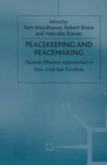 Peacekeeping and Peacemaking: Towards Effective Intervention in Post-Cold War Conflicts