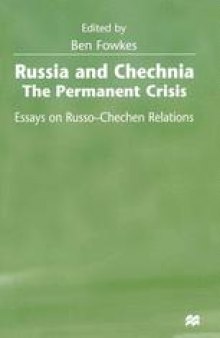 Russia and Chechnia: The Permanent Crisis: Essays on Russo-Chechen Relations