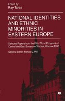 National Identities and Ethnic Minorities in Eastern Europe: Selected Papers from the Fifth World Congress of Central and East European Studies, Warsaw, 1995