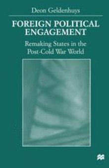 Foreign Political Engagement: Remaking States in the Post-Cold War World