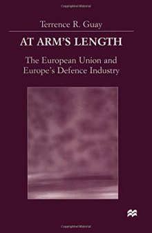 At Arm’s Length: The European Union and Europe’s Defence Industry