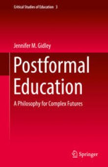 Postformal Education: A Philosophy for Complex Futures