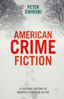American Crime Fiction: A Cultural History of Nobrow Literature as Art 