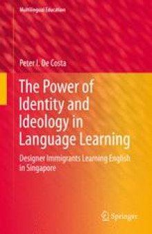 The Power of Identity and Ideology in Language Learning: Designer Immigrants Learning English in Singapore 