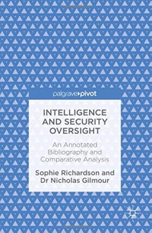 Intelligence and Security Oversight : An Annotated Bibliography and Comparative Analysis