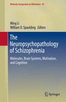 The Neuropsychopathology of Schizophrenia: Molecules, Brain Systems, Motivation, and Cognition