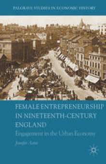 Female Entrepreneurship in Nineteenth-Century England: Engagement in the Urban Economy