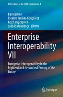 Enterprise Interoperability VII: Enterprise Interoperability in the Digitized and Networked Factory of the Future