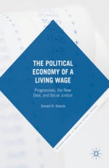 The Political Economy of a Living Wage: Progressives, the New Deal, and Social Justice