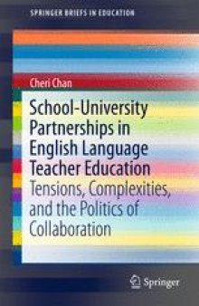 School-University Partnerships in English Language Teacher Education: Tensions, Complexities, and the Politics of Collaboration