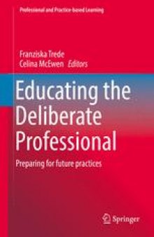 Educating the Deliberate Professional: Preparing for future practices