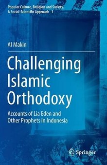 Challenging Islamic Orthodoxy: Accounts of Lia Eden and Other Prophets in Indonesia