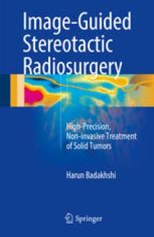 Image-Guided Stereotactic Radiosurgery: High-Precision, Non-invasive Treatment of Solid Tumors