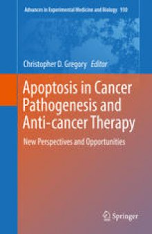 Apoptosis in Cancer Pathogenesis and Anti-cancer Therapy: New Perspectives and Opportunities