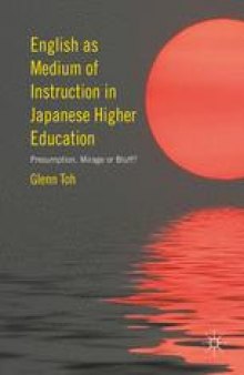 English as Medium of Instruction in Japanese Higher Education: Presumption, Mirage or Bluff?