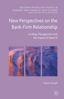 New Perspectives on the Bank-Firm Relationship: Lending, Management and the Impact of Basel III