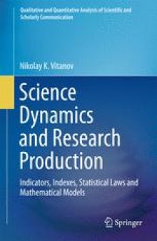 Science Dynamics and Research Production: Indicators, Indexes, Statistical Laws and Mathematical Models 