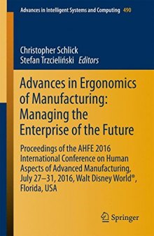 Advances in Ergonomics of Manufacturing: Managing the Enterprise of the Future: Proceedings of the AHFE 2016 International Conference on Human Aspects of Advanced Manufacturing, July 27-31, 2016, Walt Disney World®, Florida, USA