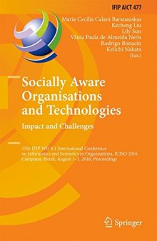 Socially Aware Organisations and Technologies. Impact and Challenges: 17th IFIP WG 8.1 International Conference on Informatics and Semiotics in Organisations, ICISO 2016, Campinas, Brazil, August 1-3, 2016, Proceedings