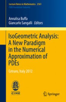 IsoGeometric Analysis: A New Paradigm in the Numerical Approximation of PDEs: Cetraro, Italy 2012