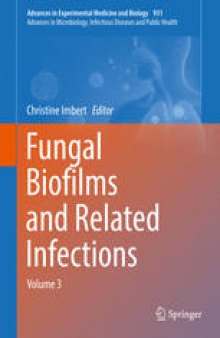Fungal Biofilms and related infections: Advances in Microbiology, Infectious Diseases and Public Health Volume 3