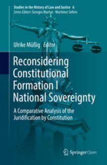 Reconsidering Constitutional Formation I National Sovereignty: A Comparative Analysis of the Juridification by Constitution