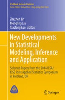 New Developments in Statistical Modeling, Inference and Application: Selected Papers from the 2014 ICSA/KISS Joint Applied Statistics Symposium in Portland, OR