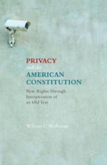 Privacy and the American Constitution: New Rights Through Interpretation of an Old Text