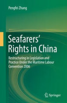 Seafarers’ Rights in China: Restructuring in Legislation and Practice Under the Maritime Labour Convention 2006
