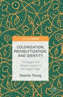 Colonization, Proselytization, and Identity: The Nagas and Westernization in Northeast India