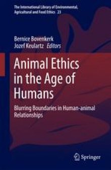 Animal Ethics in the Age of Humans: Blurring boundaries in human-animal relationships