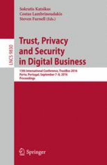 Trust, Privacy and Security in Digital Business: 13th International Conference, TrustBus 2016, Porto, Portugal, September 7-8, 2016, Proceedings