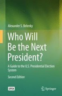 Who Will Be the Next President?: A Guide to the U.S. Presidential Election System