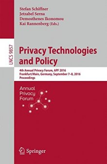 Privacy Technologies and Policy: 4th Annual Privacy Forum, APF 2016, Frankfurt/Main, Germany, September 7-8, 2016, Proceedings 