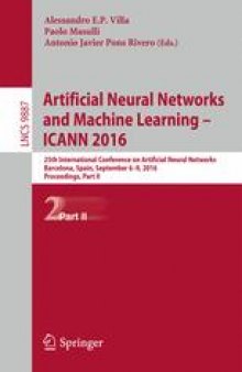 Artificial Neural Networks and Machine Learning – ICANN 2016: 25th International Conference on Artificial Neural Networks, Barcelona, Spain, September 6-9, 2016, Proceedings, Part II