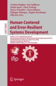 Human-Centered and Error-Resilient Systems Development: IFIP WG 13.2/13.5 Joint Working Conference, 6th International Conference on Human-Centered Software Engineering, HCSE 2016, and 8th International Conference on Human Error, Safety, and System Development, HESSD 2016, Stockholm, Sweden, August 29-31, 2016, Proceedings