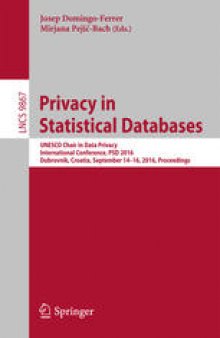 Privacy in Statistical Databases: UNESCO Chair in Data Privacy, International Conference, PSD 2016, Dubrovnik, Croatia, September 14–16, 2016, Proceedings