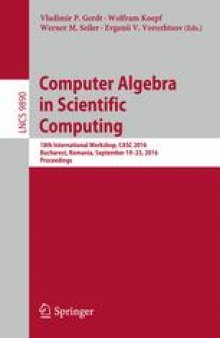 Computer Algebra in Scientific Computing: 18th International Workshop, CASC 2016, Bucharest, Romania, September 19-23, 2016, Proceedings