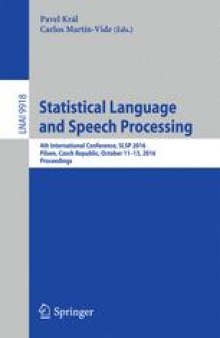 Statistical Language and Speech Processing: 4th International Conference, SLSP 2016, Pilsen, Czech Republic, October 11-12, 2016, Proceedings