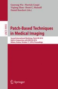 Patch-Based Techniques in Medical Imaging: Second International Workshop, Patch-MI 2016, Held in Conjunction with MICCAI 2016, Athens, Greece, October 17, 2016, Proceedings