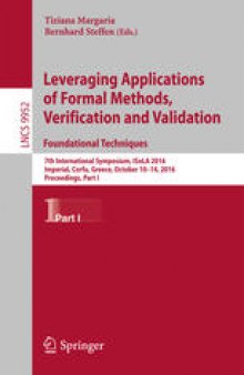 Leveraging Applications of Formal Methods, Verification and Validation: Foundational Techniques: 7th International Symposium, ISoLA 2016, Imperial, Corfu, Greece, October 10–14, 2016, Proceedings, Part I