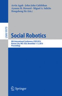 Social Robotics: 8th International Conference, ICSR 2016, Kansas City, MO, USA, November 1-3, 2016 Proceedings