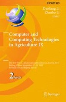 Computer and Computing Technologies in Agriculture IX: 9th IFIP WG 5.14 International Conference, CCTA 2015, Beijing, China, September 27-30, 2015, Revised Selected Papers, Part II
