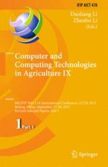 Computer and Computing Technologies in Agriculture IX: 9th IFIP WG 5.14 International Conference, CCTA 2015, Beijing, China, September 27-30, 2015, Revised Selected Papers, Part I